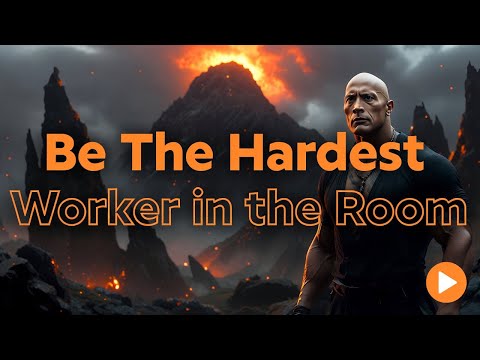Be The Hardest Worker in the Room (The Ultimate Dwayne "The Rock" Johnson Motivational Video)