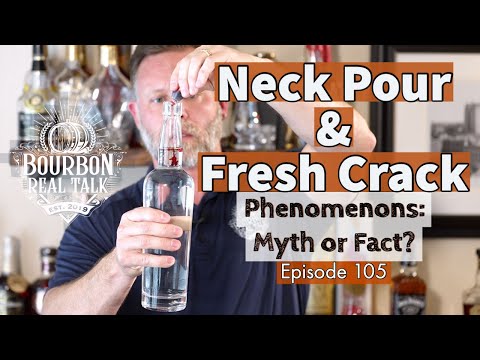 Neck Pour and Fresh Crack Phenomenons: Myth or Fact? - Bourbon Real Talk Episode 105
