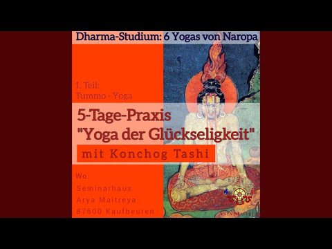 Yoga der Glückseligkeit - Einführung in Tummo mit Konchog Tashi - die 6 Yogas / Dharmas von Naropa