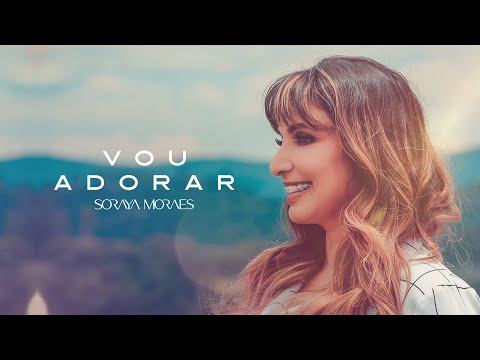 Soraya Moraes - Vou Adorar (Vídeo oficial)