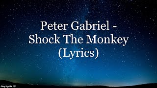 Peter Gabriel - Shock The Monkey (Lyrics HD)