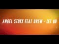 Angel Stoxx feat Drew - Let Go (Official Lyric Video ...