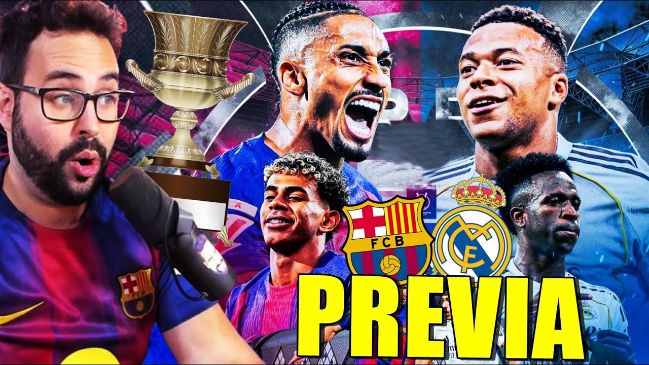 PREVIA BARÇA VS REAL MADRID ¡La GRAN FINAL de SUPERCOPA!