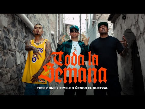 Toser One x Zimple x Ñengo El Quetzal - Toda La Semana