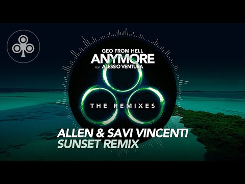 Geo From Hell feat. Alessio Ventura - Anymore - The Remixes - 03 Allen & Savi Vincenti Sunset Remix