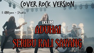 Download lagu IKLIM🔥🔥 ADUHAI SERIBU KALI SAYANG || COVER ROCK VERSION   LIRIK || Cover ABKyam - Studio mp3