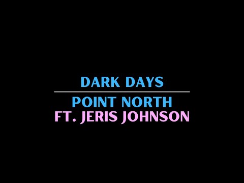 Point North ft. Jeris Johnson - Dark Days (Karaoke)