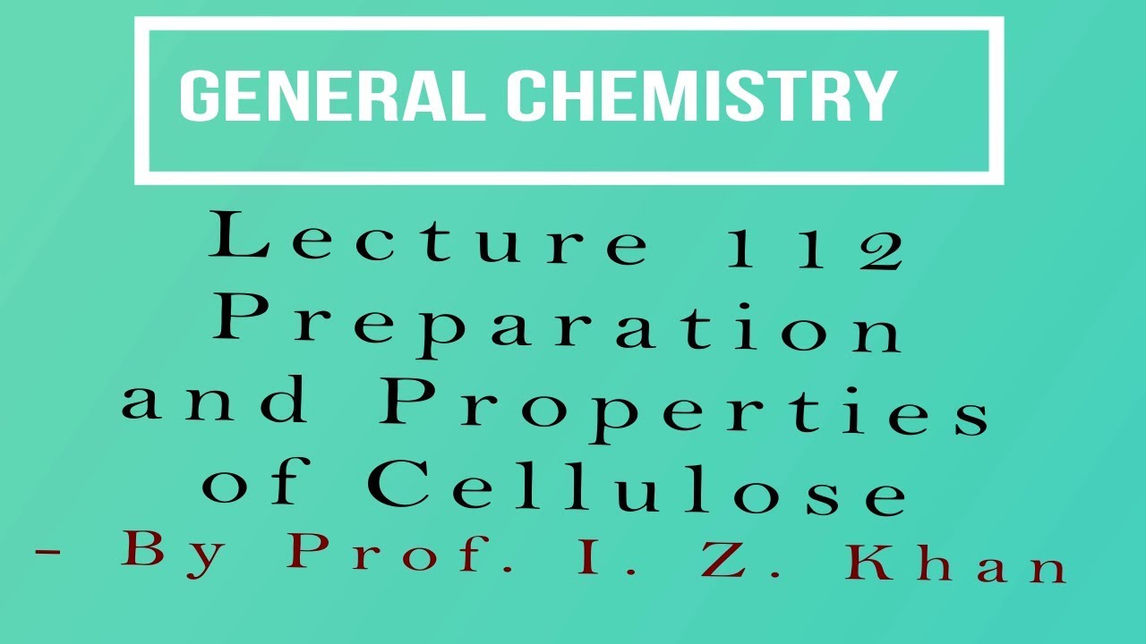 General Chemistry Lecture 112 - Preparation and Properties of Cellulose