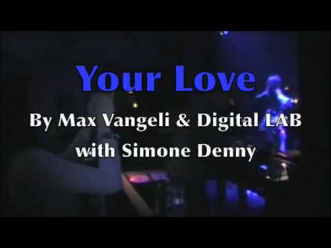 Max Vangeli & Digital Lab with Simone Denny - Your Love (Radio Edit) [Awesome Music - EMI]