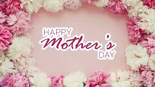 Mother's Day Screensaver - Mother's Day Wallpaper - Happy Mother's Day - I Love You Mom - HD - 1HR