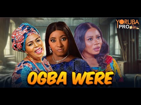 OGBA WERE Latest Yoruba Movie 2026 | Wumi Toriola | Ayo Olaiya |  Lola Idije | Habeeb Alagbe