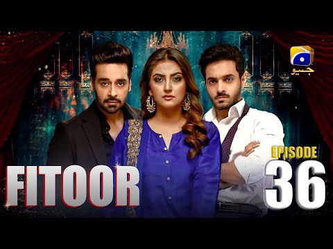 Fitoor - Ep 36 Faysal Quraishi | Hiba Bukhari |  Wahaj Ali |