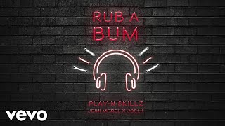 Play-N-Skillz, Jenn Morel, Joelii - Rub A Bum (Audio)