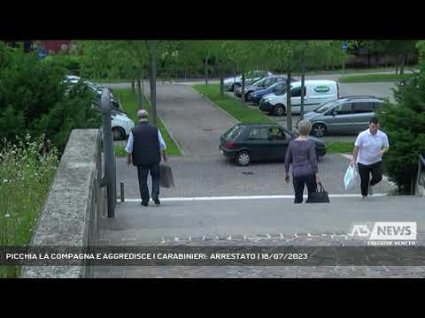 PICCHIA LA COMPAGNA E AGGREDISCE I CARABINIERI: ARRESTATO | 18/07/2023