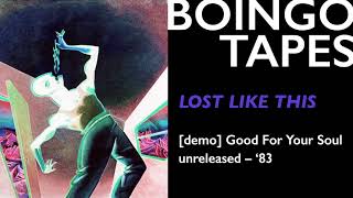 Lost Like This – Oingo Boingo | Good For Your Soul Unreleased 1983