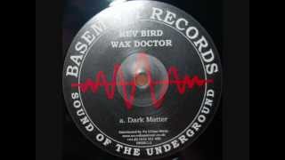 Kev Bird / Wax Doctor - Dark Matter