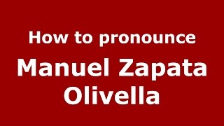 How to pronounce Manuel Zapata Olivella
