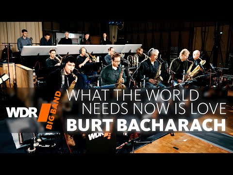 R.I.P Burt Bacharach - What the World Needs Now Is Love | WDR BIG BAND