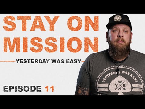 Stay On Mission | Yesterday Was Easy - Episode 11