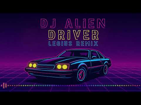 DJ Alien - Driver (Legius Remix)