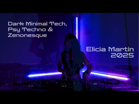 Elicia Martin 2025 DJ Set -  Dark Minimal Techno | Psytech | Zenonesque