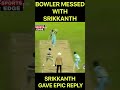 SRIKKANTH ON FIRE IND VS WI