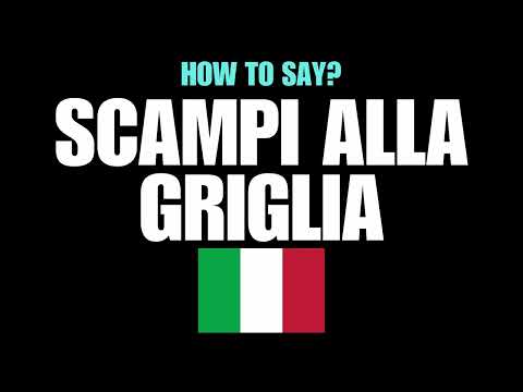 HOW TO PRONOUNCE SCAMPI ALLA GRIGLIA CORRECTLY? NATIVE ITALIAN PRONUNCIATION