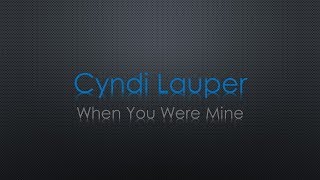 Cyndi Lauper When You Were Mine Lyrics