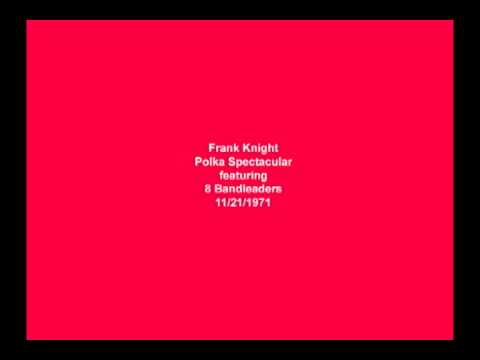 Frank Knight Polka Spectacular featuring 8 Bandleaders 11/21/1971