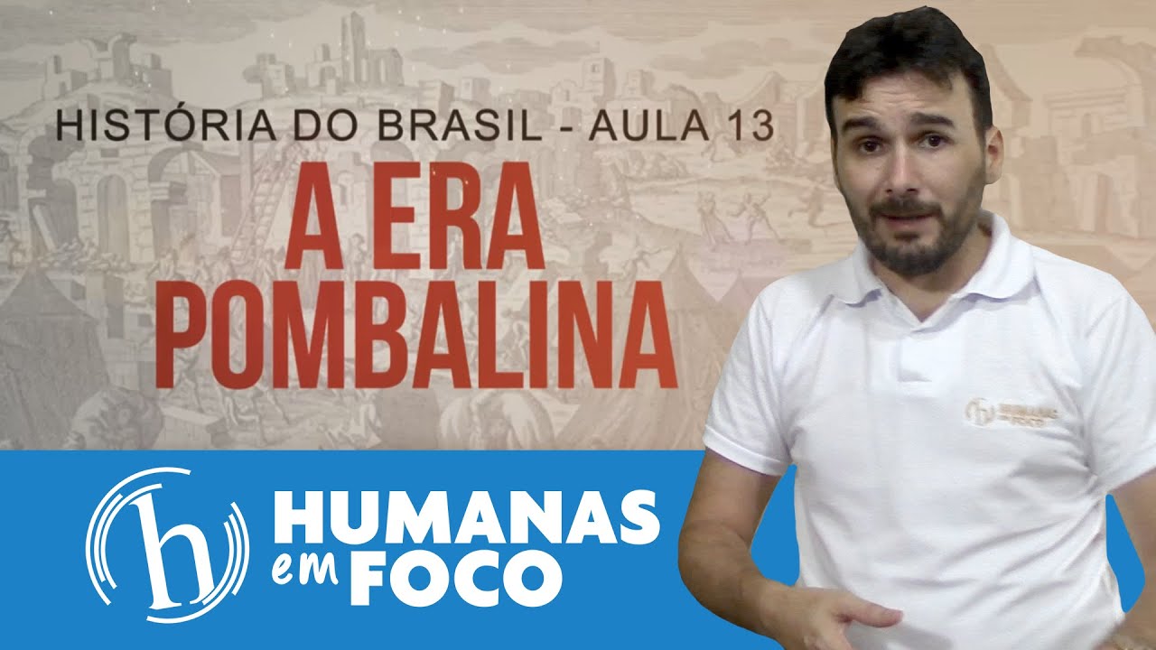 História do Brasil - Aula 13 -  A era pombalina