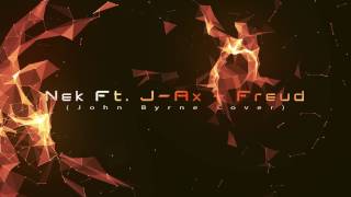 Nek Ft. J-Ax - Freud (John Byrne Cover)