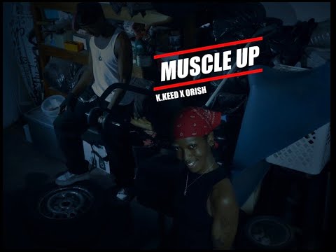 Orish & K.Keed - Muscle Up (Official Music Video)