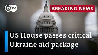 US House passes foreign aid bills to Israel, Ukraine and Taiwan | DW News