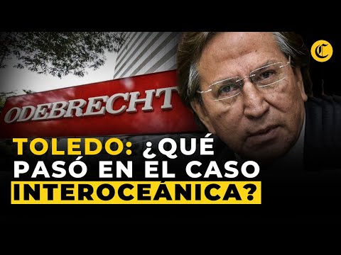 Alejandro Toledo y el caso Interoceánica: qué pasó en su gobierno y qué delitos habría cometido