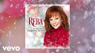 Reba McEntire - I Needed Christmas (Official Audio)