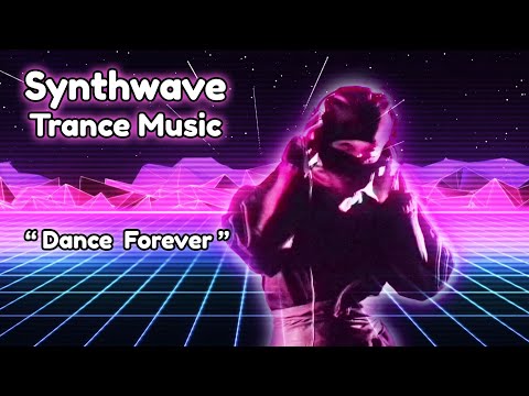 Synthwave Trance Music | Dance Forever an OST by XayberOptix