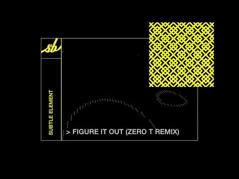 Subtle Element - Figure It Out (Zero T Remix)