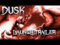 DUSK - Launch Trailer