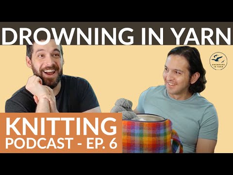 Ready for sweater weather! | Drowning In Yarn Knitting Podcast - Ep. 6