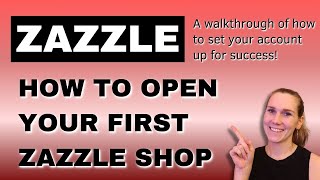 How To Get Started on Zazzle & Open Your First Shop | Zazzle Tutorial