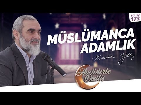 MÜSLÜMANCA ADAMLIK [ Hadislerle Diriliş - Nureddin YILDIZ ] 173. Ders