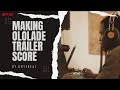 Onyebeat Making 'Ololade' Trailer Score | Netflix