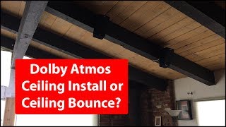 Dolby Atmos | Ceiling Install or Ceiling Bounce?