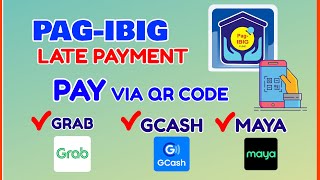 Late Payment PagIBIG How to Pay GCash, Maya, GrabPay with QRPH
