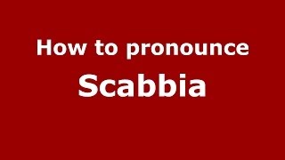How to pronounce Scabbia