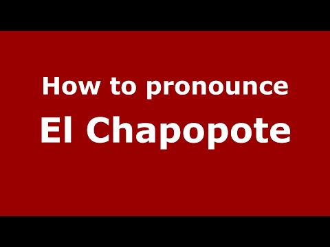 How to pronounce El Chapopote (Mexico/Mexican Spanish) - PronounceNames.com