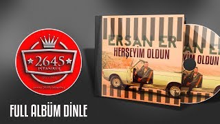 Ersan Er - Herşeyim Oldun / Full Versiyon Dinle