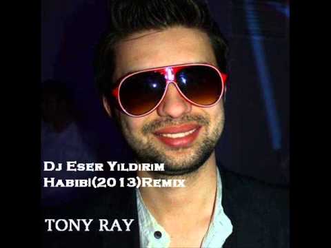 Dj Eser Yıldırım Tony Ray Habibi 2013 Remix