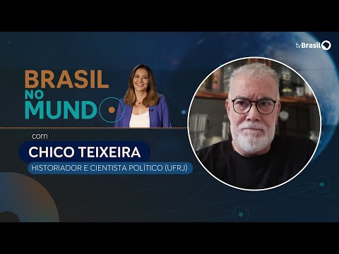 BRASIL NO MUNDO | Chico Teixeira, historiador e cientista político