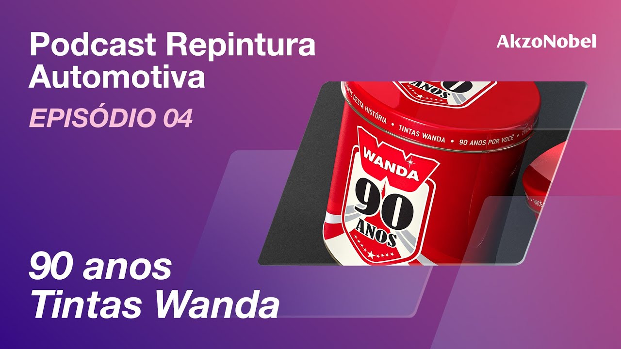 [EP 04] 90 anos da Tintas Wanda - Podcast AkzoNobel Repintura Automotiva